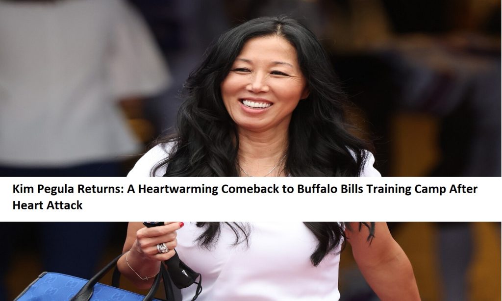 kim-pegula-returns-a-heartwarming-comeback-to-buffalo-bills-training-camp-after-heart-attack