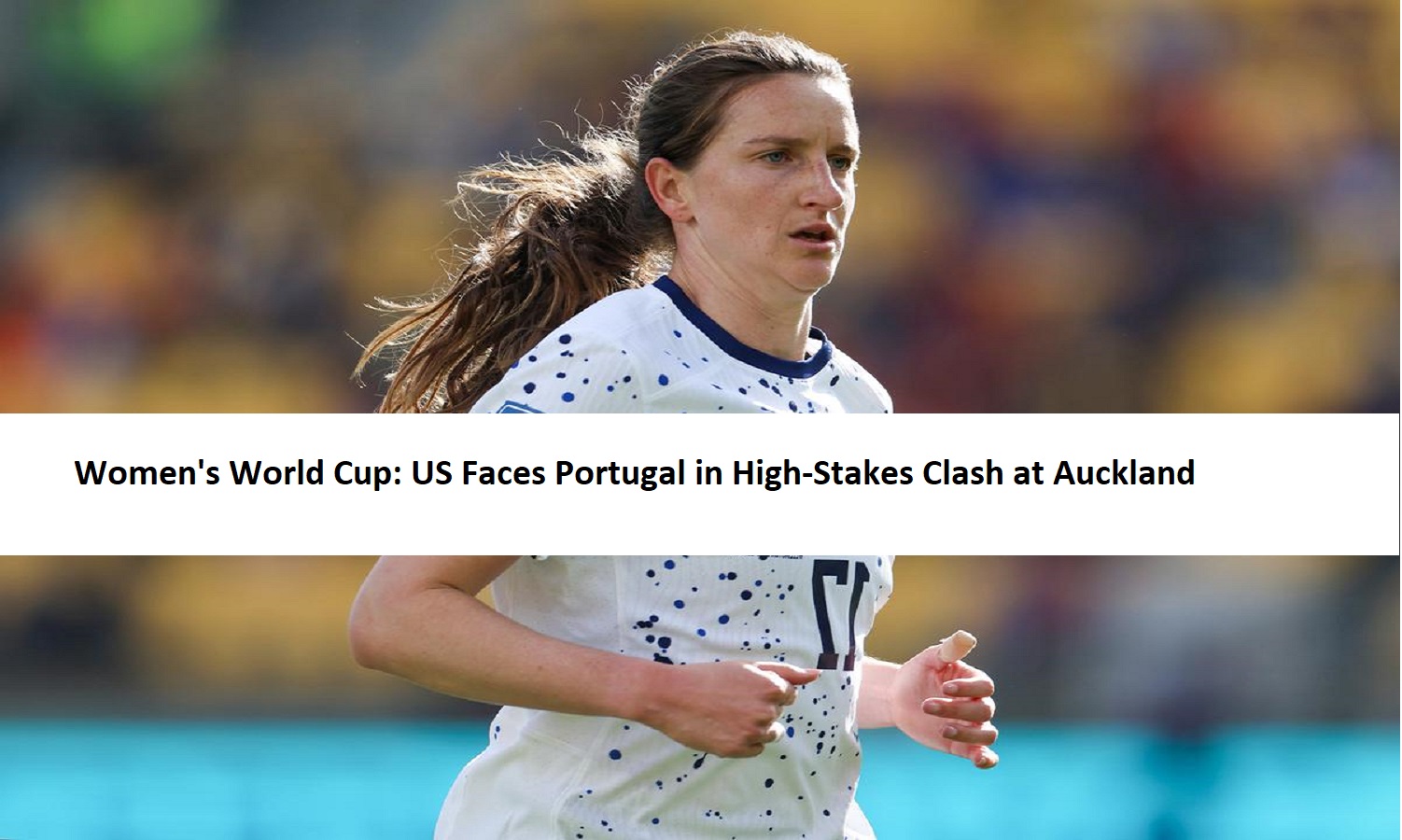 women-world-cup-us-faces-portugal-in-high-stakes-clash-at-auckland