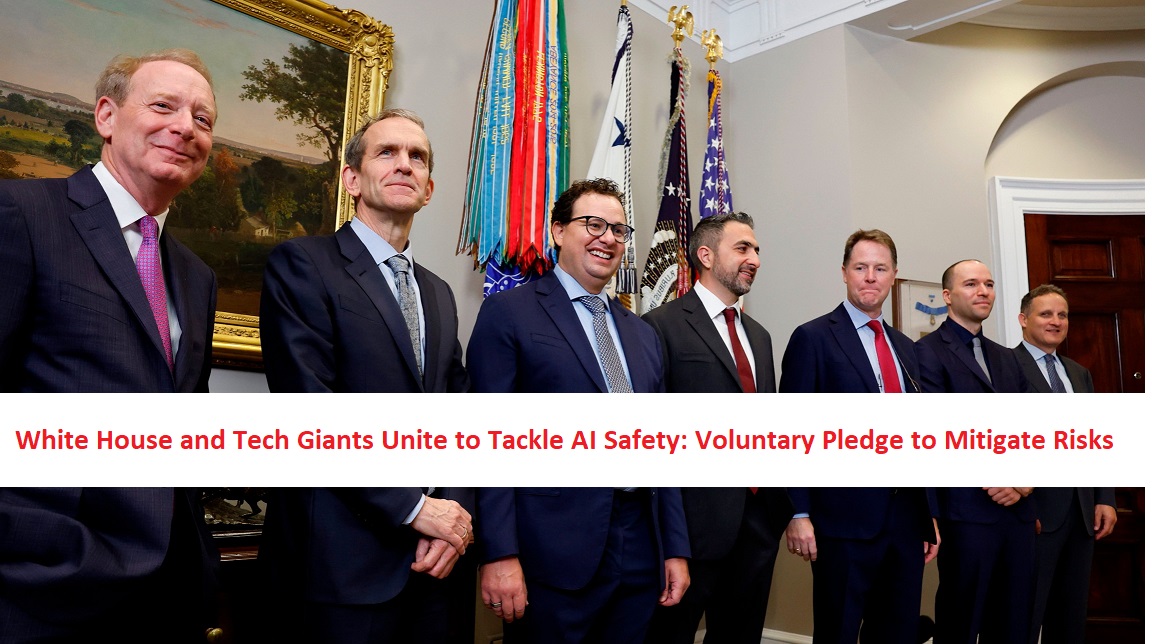 White House and Tech Giants Unite to Tackle AI Safety: Voluntary Pledge to Mitigate Risks