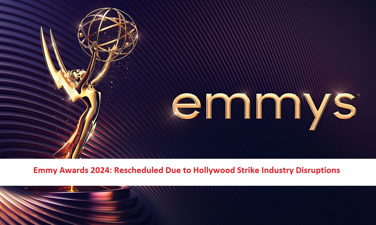 Emmy Awards 2024: Rescheduled Due to Hollywood Strike Industry Disruptions