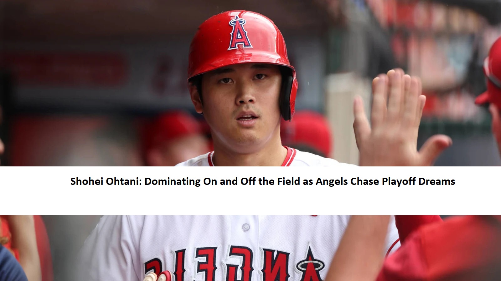 Shohei Ohtani: Dominating On and Off the Field as Angels Chase Playoff Dreams