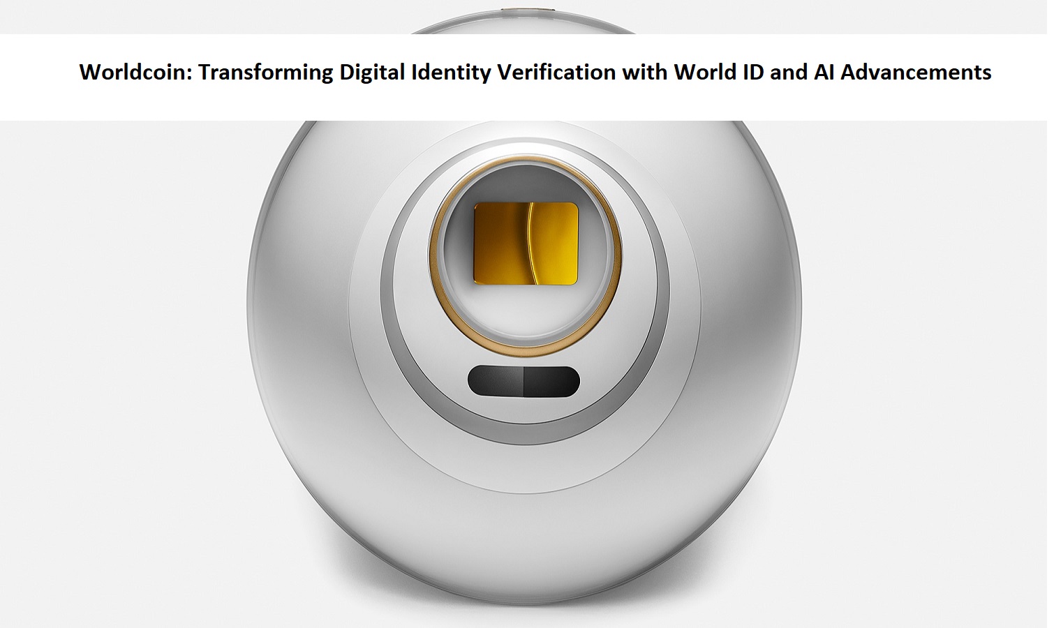 Worldcoin: Transforming Digital Identity Verification with World ID and AI Advancements