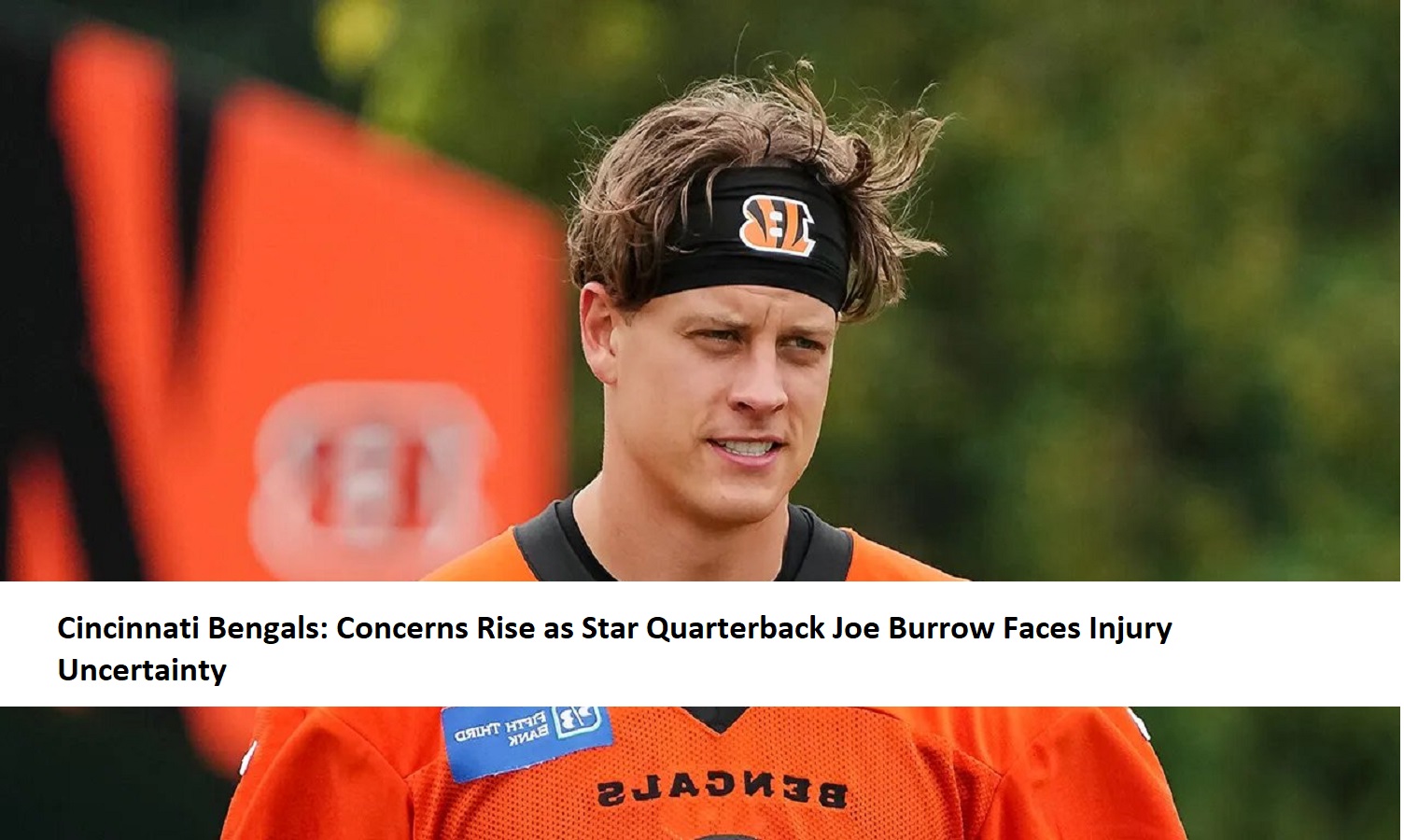 Cincinnati Bengals: Concerns Rise as Star Quarterback Joe Burrow Faces Injury Uncertainty