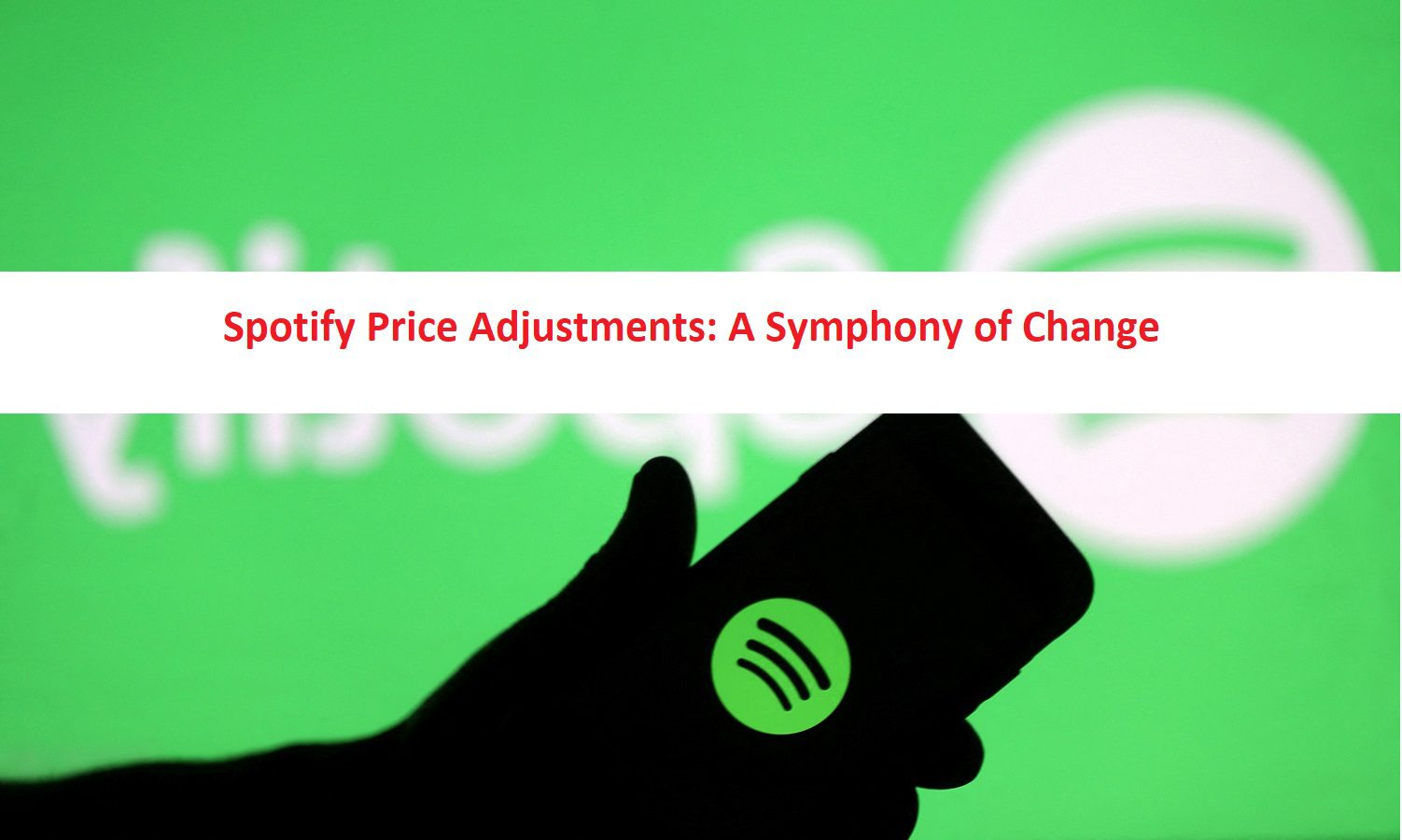 Spotify Price Adjustments: A Symphony of Change