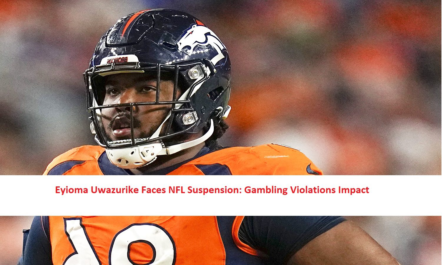 Eyioma Uwazurike Faces NFL Suspension: Gambling Violations Impact
