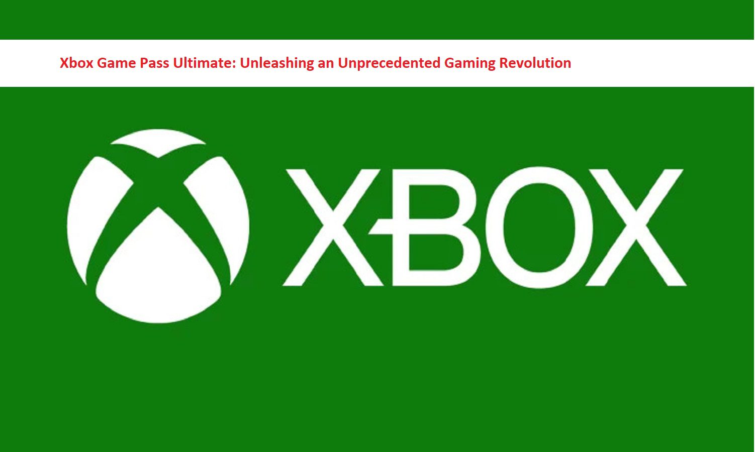 Xbox Game Pass Ultimate: Unleashing an Unprecedented Gaming Revolution