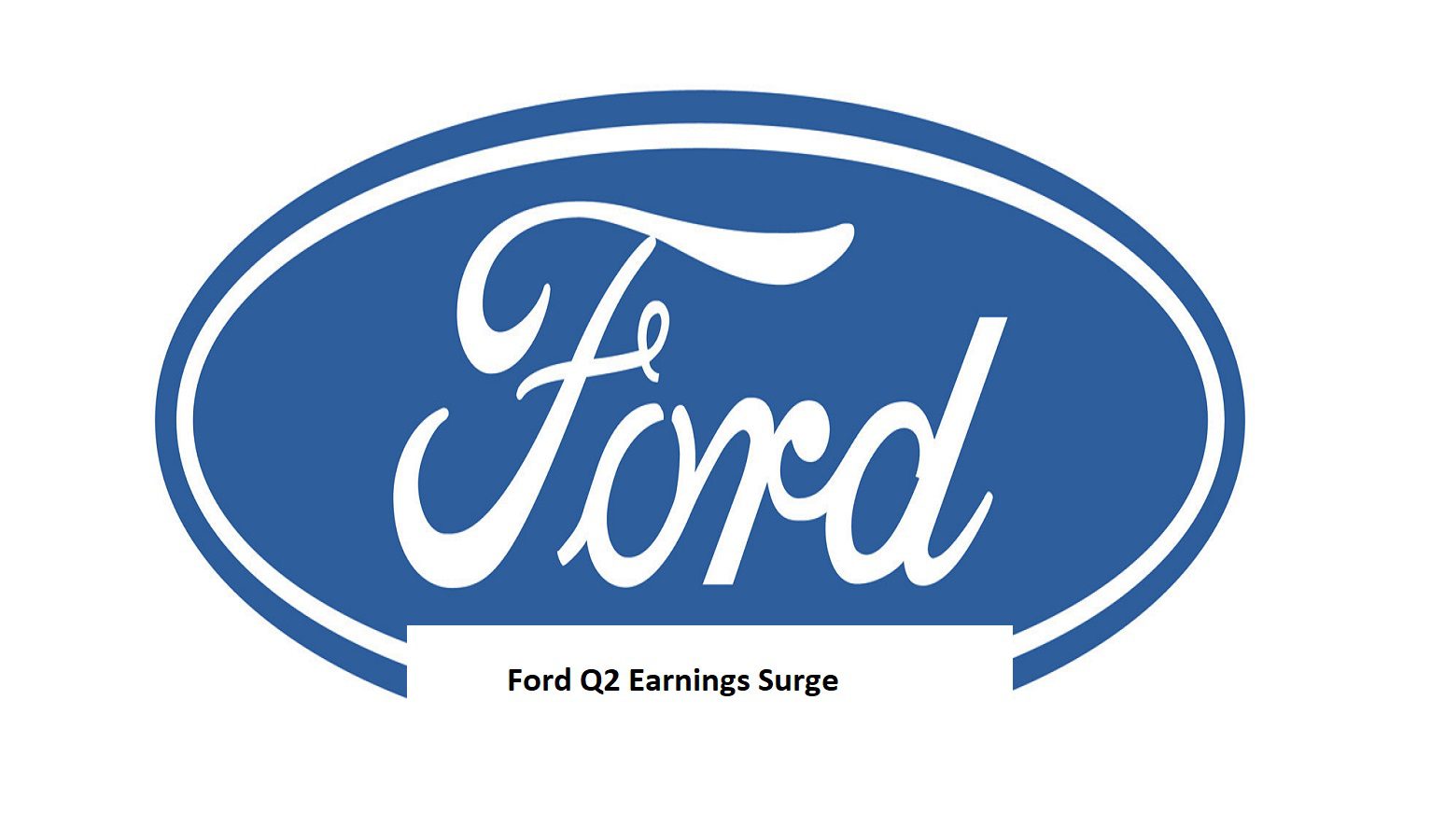 Ford Q2 Earnings Surge: Gas Trucks and SUVs Thrive, Electric Cars Show Signs of Recovery