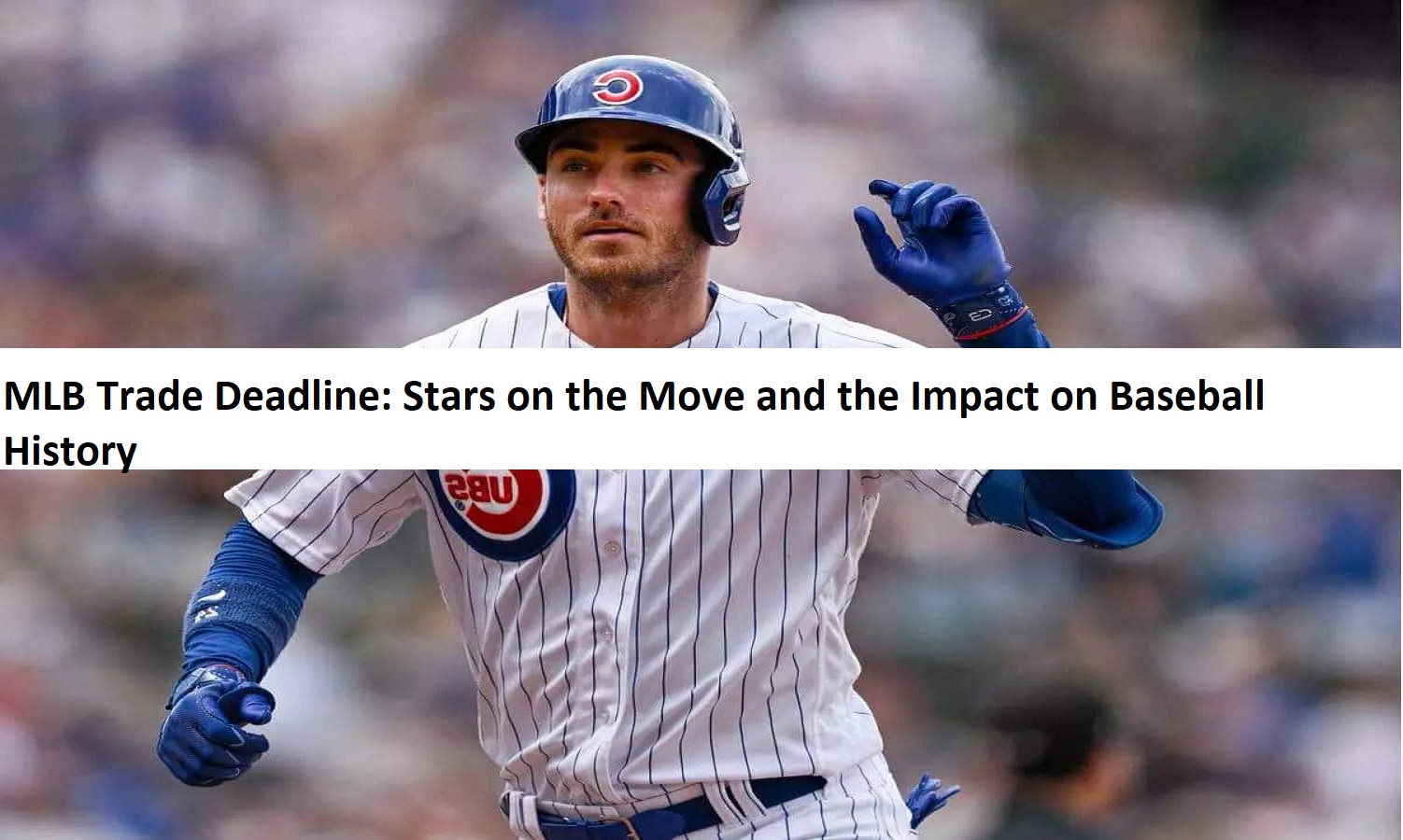 MLB Trade Deadline: Stars on the Move and the Impact on Baseball History