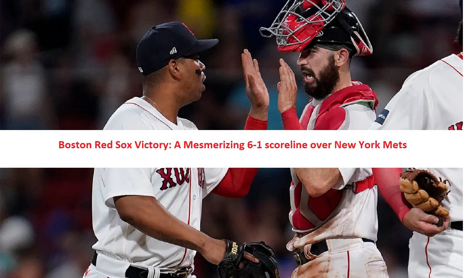 Boston Red Sox Victory: A Mesmerizing 6-1 scoreline over New York Mets