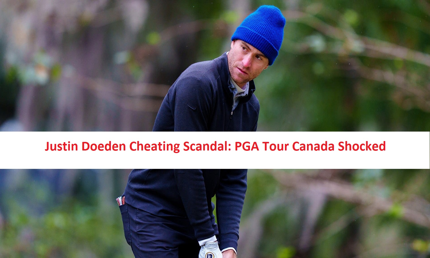 Justin Doeden Cheating Scandal: PGA Tour Canada Shocked