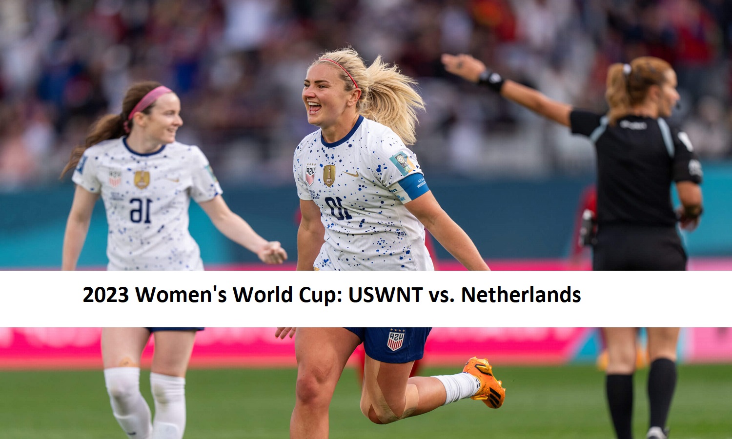 2023 Women's World Cup: USWNT vs. Netherlands