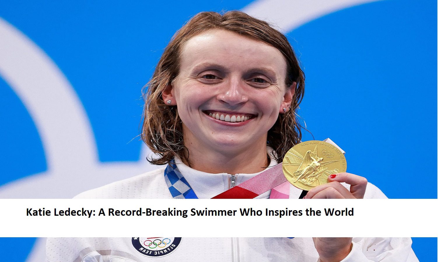Katie Ledecky: A Record-Breaking Swimmer Who Inspires the World