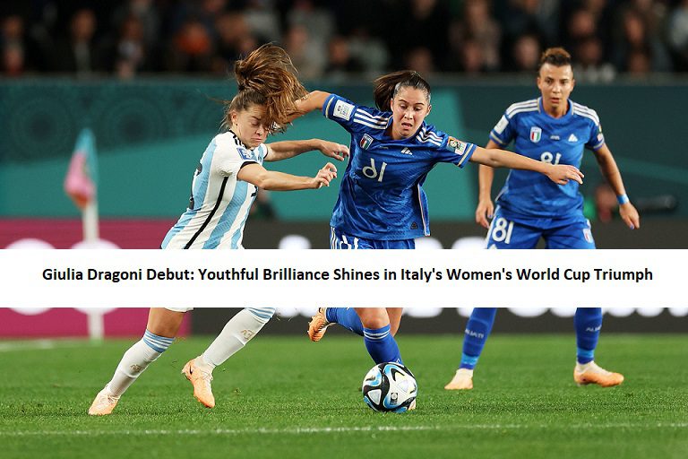 Giulia Dragoni Debut: Youthful Brilliance Shines in Italy's Women's World Cup Triumph