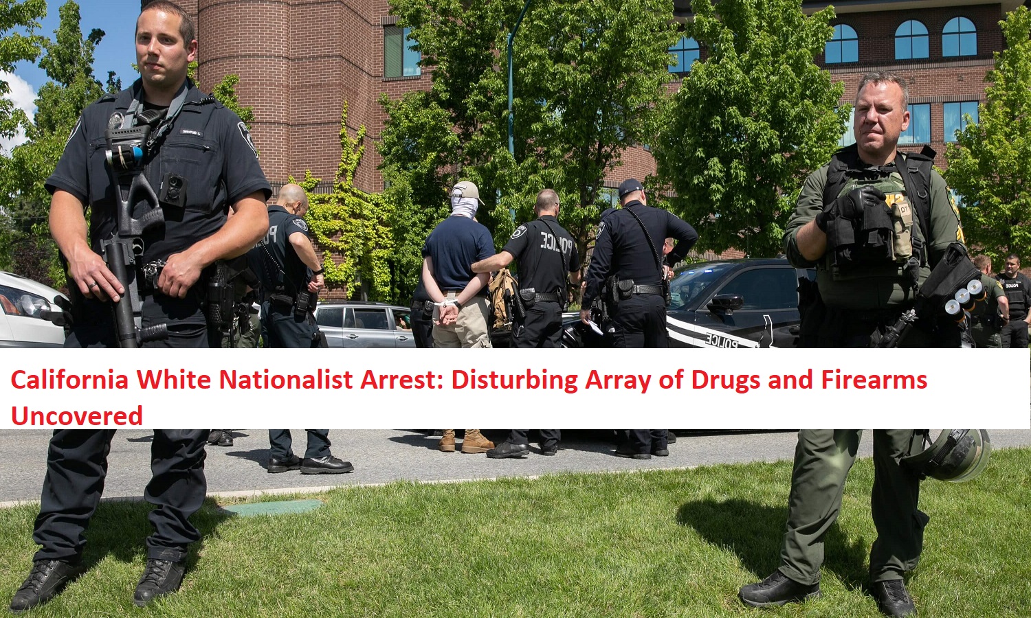 California White Nationalist Arrest: Disturbing Array of Drugs and Firearms Uncovered
