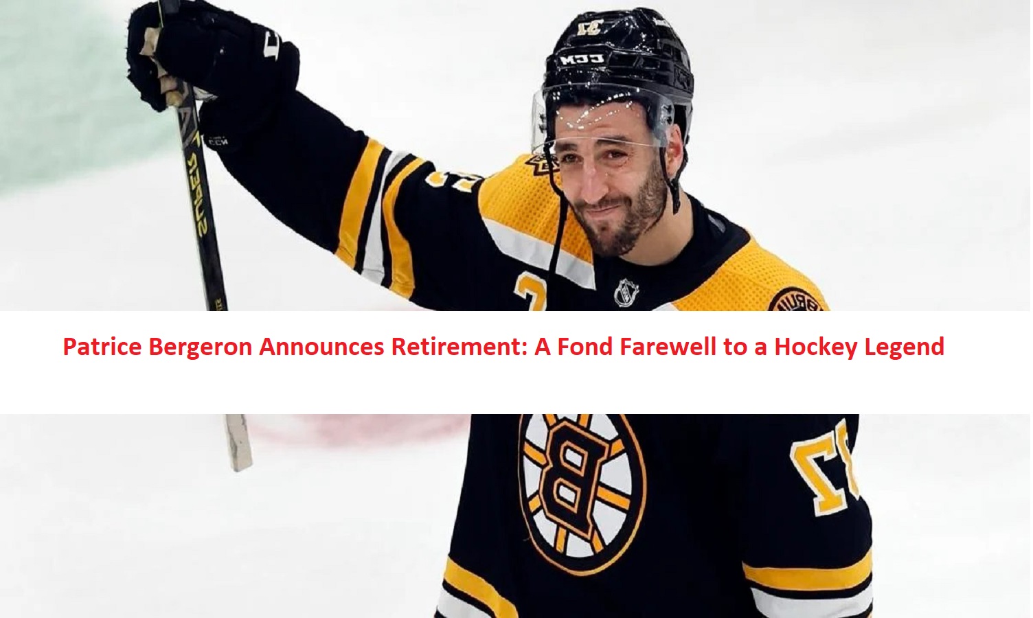 Patrice Bergeron Announces Retirement: A Fond Farewell to a Hockey Legend