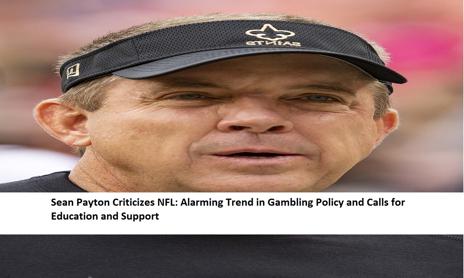 Sean Payton Criticizes NFL: Alarming Trend in Gambling Policy and Calls for Education and Support