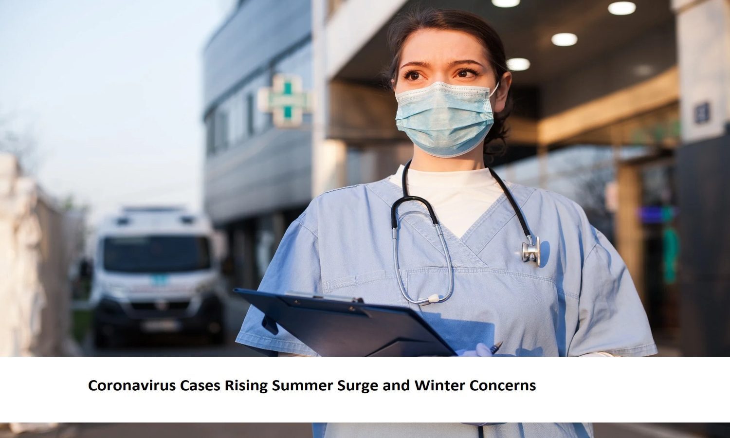 Coronavirus Cases Rising Summer Surge and Winter Concerns