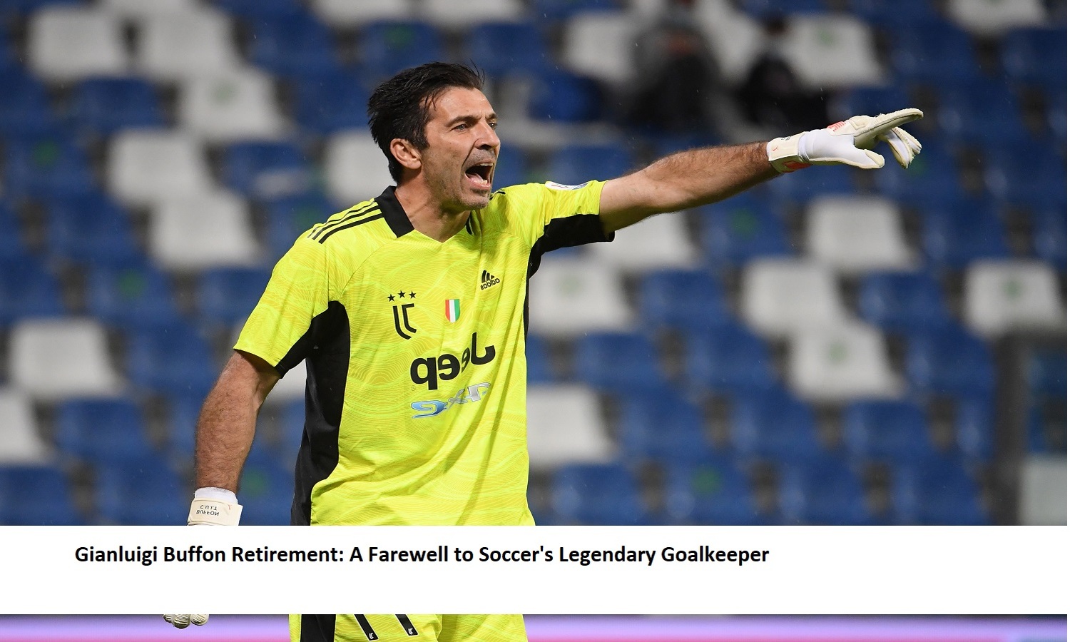 Gianluigi Buffon Retirement: A Farewell to Soccer's Legendary Goalkeeper