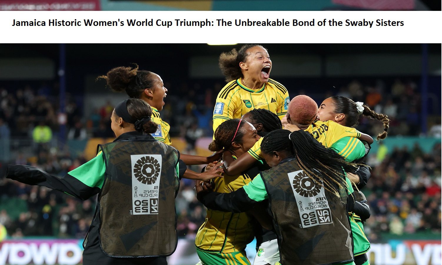 Jamaica Historic Women's World Cup Triumph: The Unbreakable Bond of the Swaby Sisters