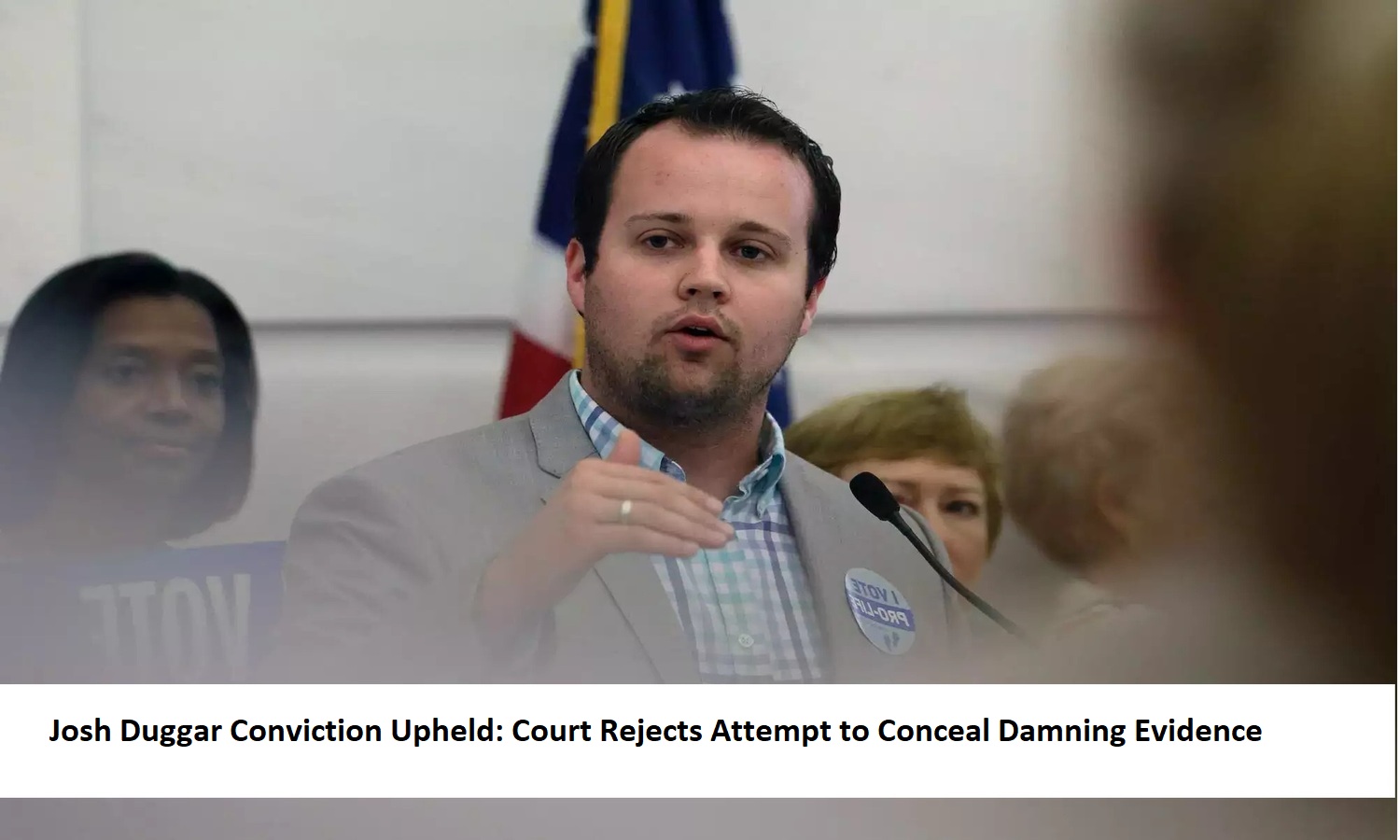 Josh Duggar Conviction Upheld Court Rejects Attempt to Conceal Damning Evidence