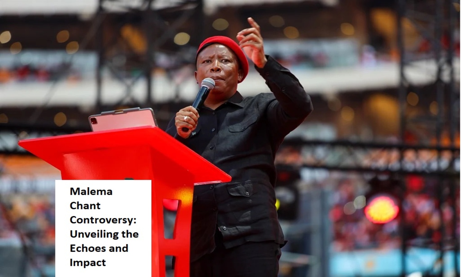 Malema Chant Controversy Unveiling the Echoes and Impact