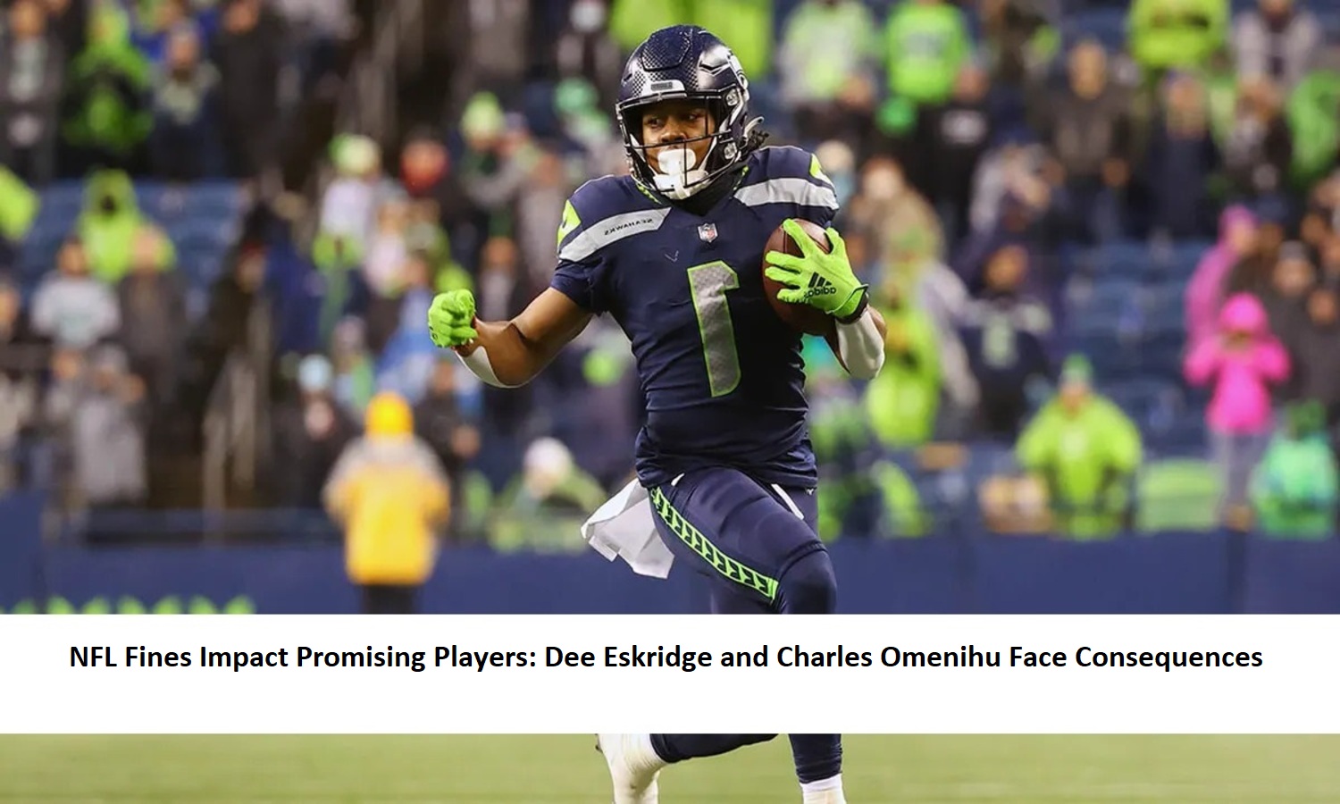 NFL Fines Impact Promising Players Dee Eskridge and Charles Omenihu Face Consequences