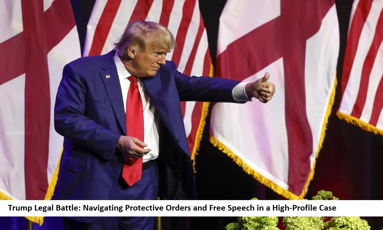 Trump Legal Battle: Navigating Protective Orders and Free Speech in a High-Profile Case