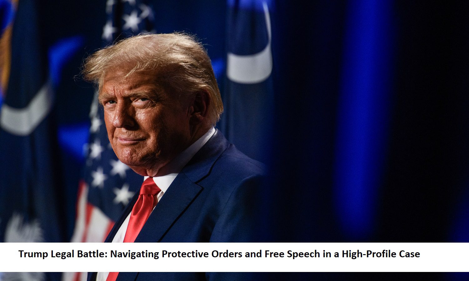 Trump Legal Battle: Navigating Protective Orders and Free Speech in a High-Profile Case