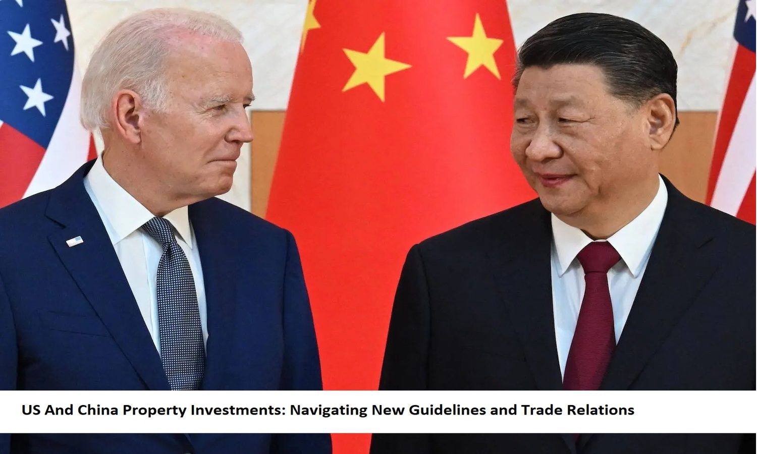 US And China Property Investments Navigating New Guidelines and Trade Relations