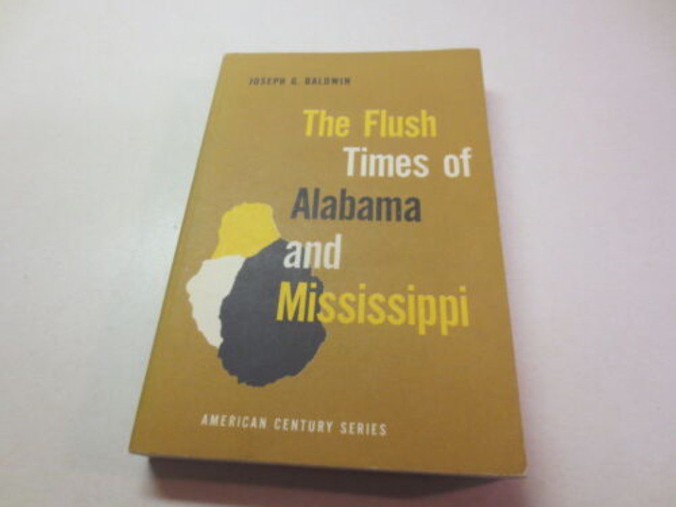joseph glover baldwin and the flush times of alabama and mississippi